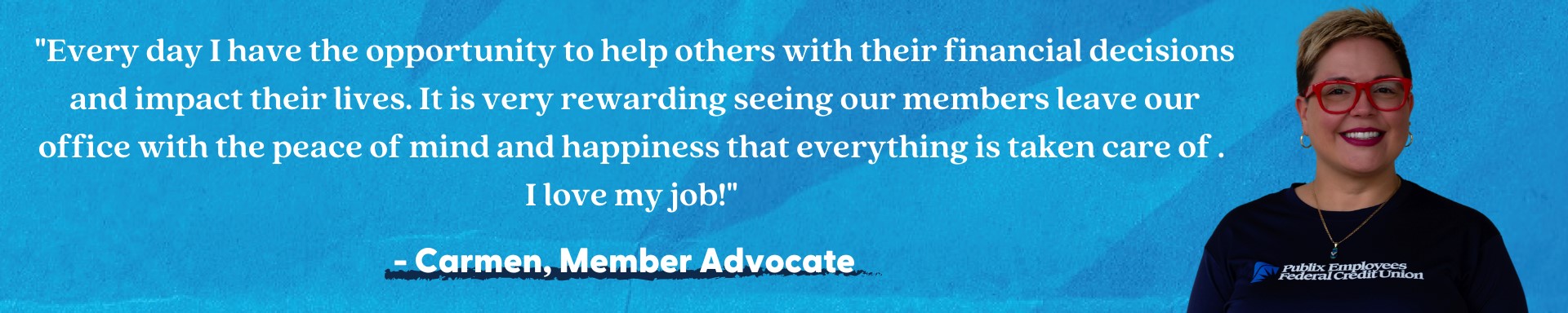 PEFCU provides a safe work place and an environment free from discrimination, harassment or intimidation.