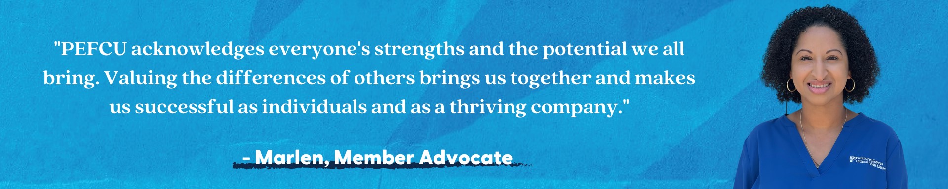 PEFCU is a workplace inclusive of many background, from national origins, to gender socioeconomic and other cultural diversity.