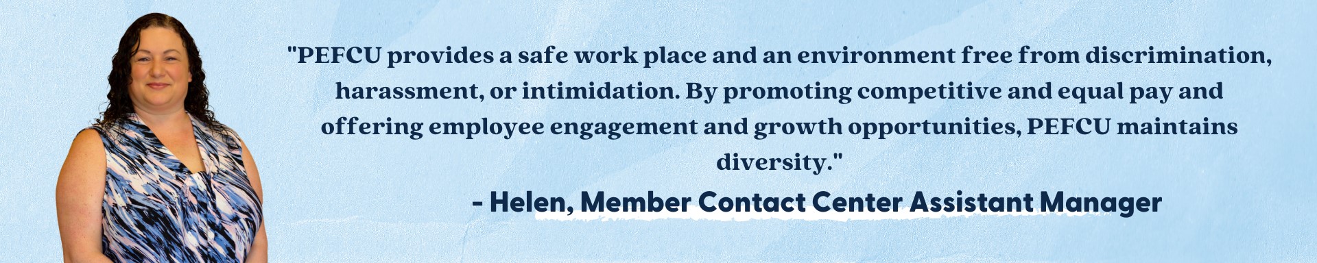 PEFCU provides a safe work place and an environment free from discrimination, harassment or intimidation.